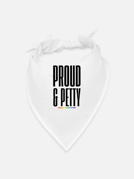 Proud & Petty LGBTQ Pride Shirt – Funny Queer Prid - Bandana - white - Front