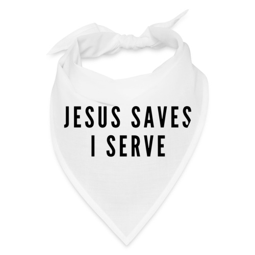 Jesus Saves I Serve - Bandana