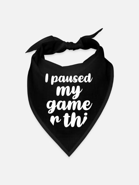 I paused my game for this - Bandana - black - Front