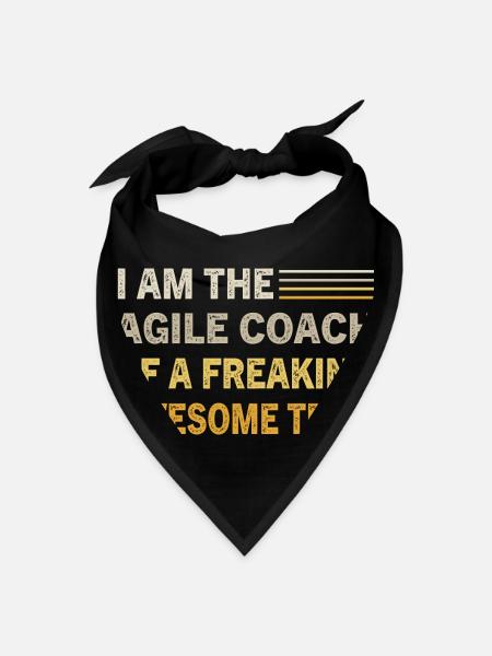 I Am The Agile Coach Of A Freaking Awesome Team - Bandana - black