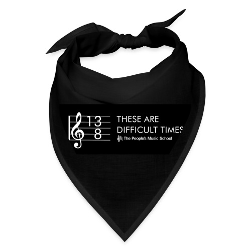 These Are Difficult Times (Black) - Bandana