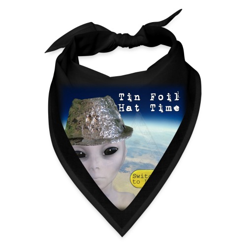 Tin Foil Hat Time (Earth) - Bandana