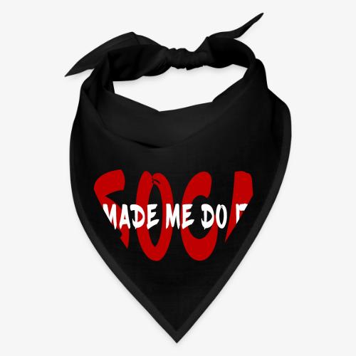 SocaMadeMeDoIt - Bandana