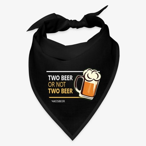 Two beer or not tWo beer - Bandana