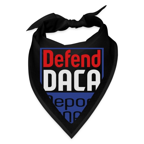 Defend Daca Deport Donald - Bandana