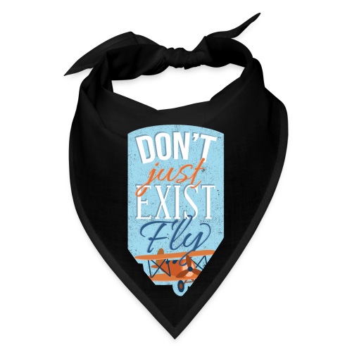 Don't just exist Fly - Bandana