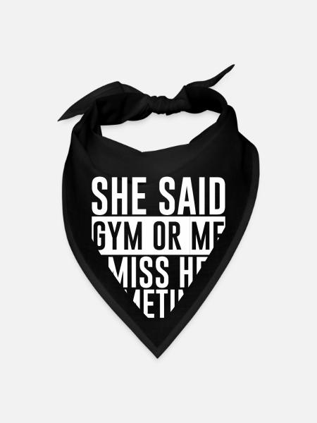 She Said, Gym Or Me, I Miss Her Sometimes - Bandana - black - Front