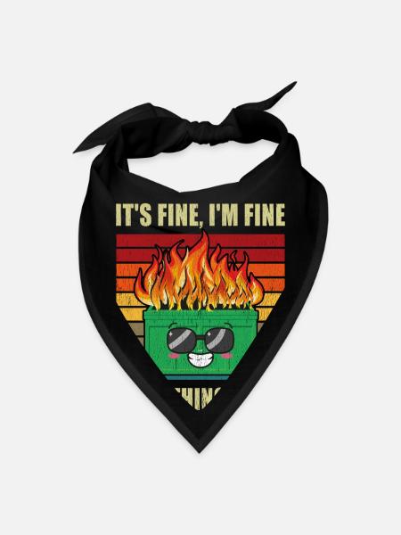 I'm Fine, It's Fine, Everything is Fine Dumpster - Bandana - black - Front