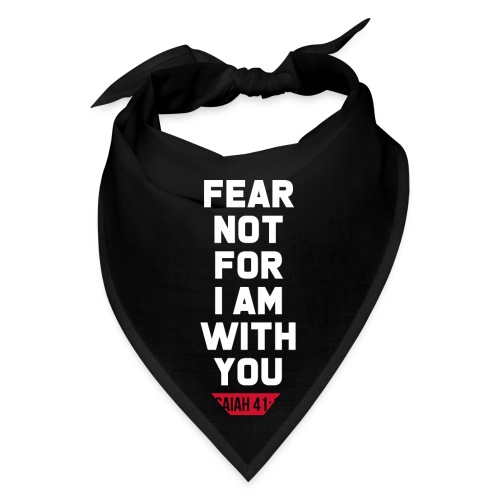 Fear not for I am with you Isaiah Bible verse - Bandana