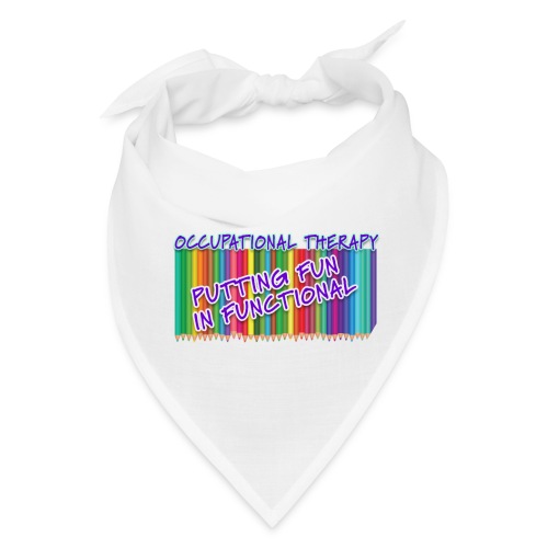 Occupational Therapy Putting the fun in functional - Bandana