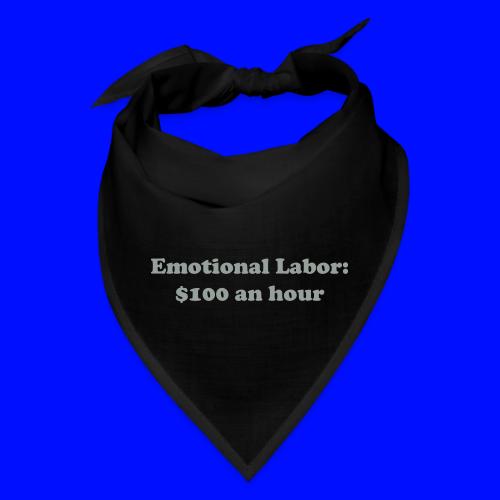 Emotional Labor: $100 An Hour - Bandana