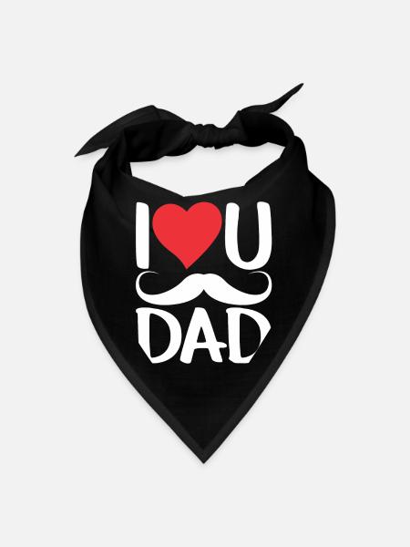 I Love You Dad Father's Day Father Daddy Sayings - Bandana - black