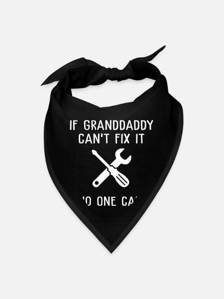 If Granddaddy Can t Fix It No One Can - Bandana - black