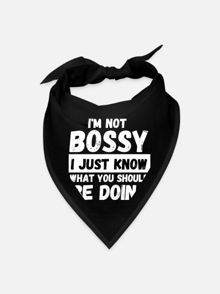 I m Not Bossy I Just Know What You Should Be Doing - Bandana - black