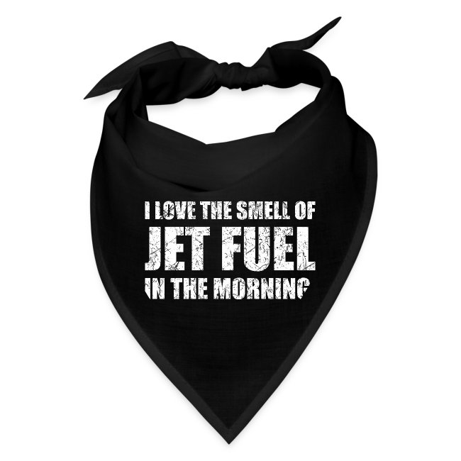I Love The Smell Of Jet Fuel In The Morning