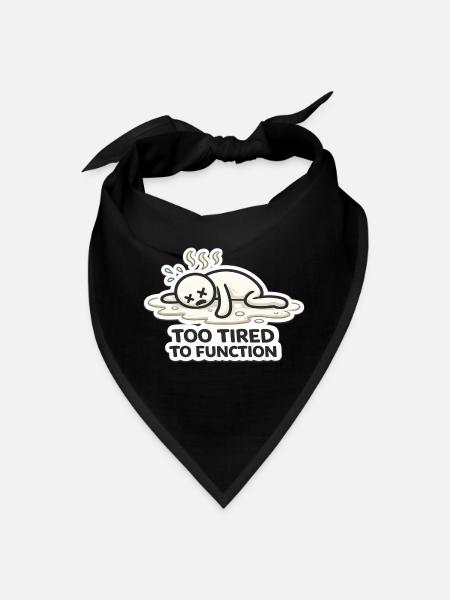 Too Tired To Function - Bandana - black - Front