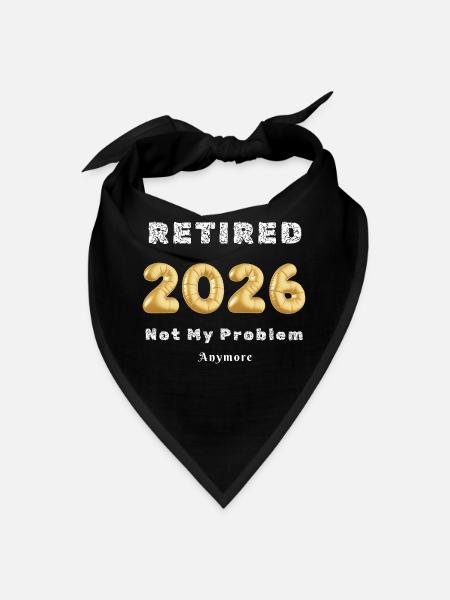 Retired 2026 Not My Problem Anymore - Bandana - black - Front