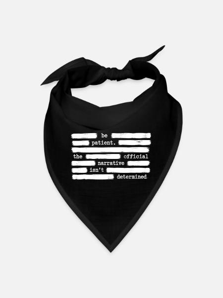 Be Patient For Official Narrative Anti Government - Bandana - black - Front