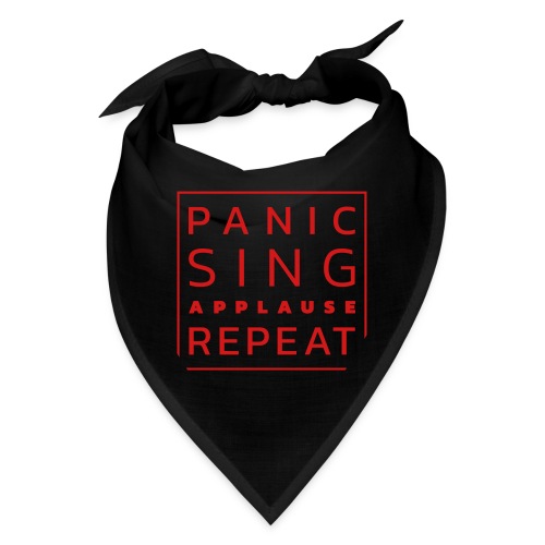 Panic – Sing – Applause – Repeat - Bandana