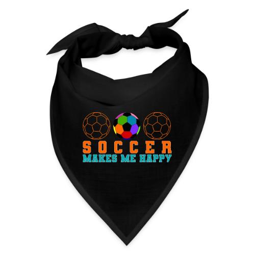 Soccer Makes Me Happy - Bandana