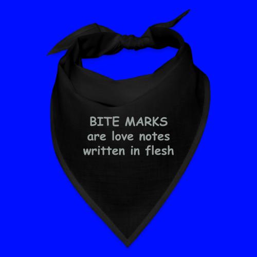 Bite Marks Are Love Notes Written In Flesh - Bandana