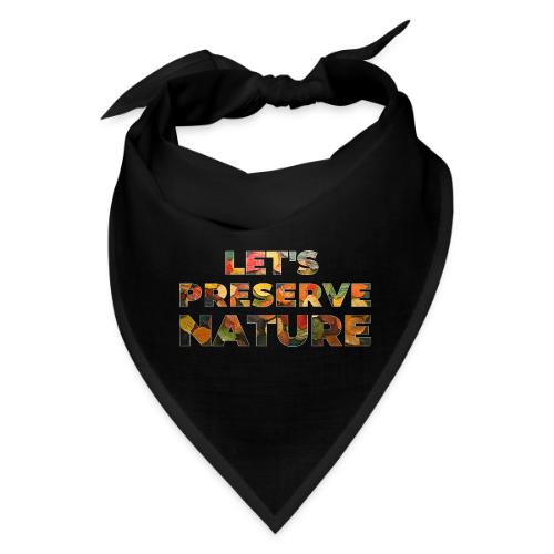 Let's Preserve Nature - Bandana
