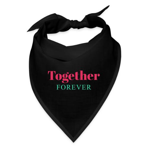Together Forever Love Quote Design - Bandana
