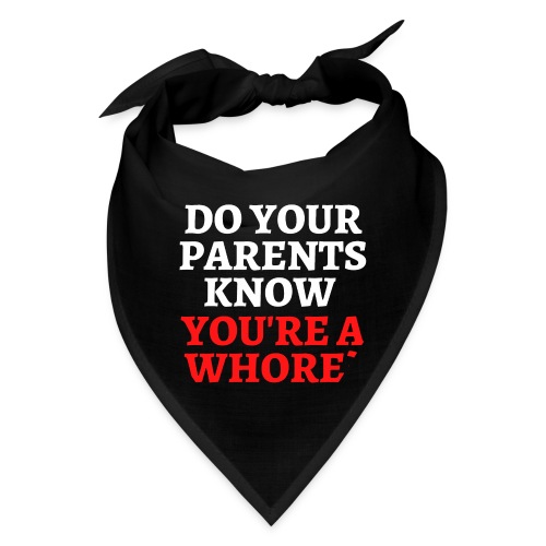 Do Your Parents Know You're A Whore? - Bandana
