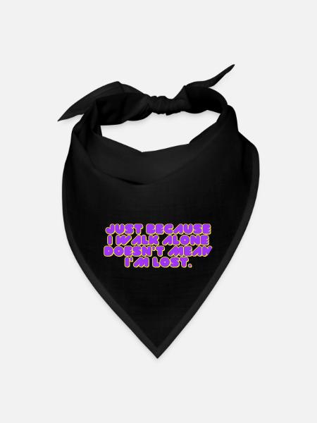 Just Because I Walk Alone Doesn t Mean I Am Lost - Bandana - black - Front