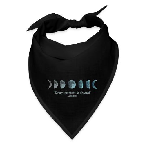 EVERY MOMENT IS CHANGE - Bandana