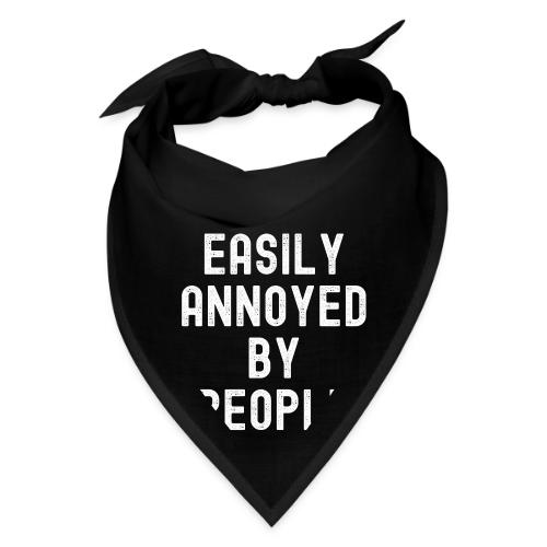 EASILY ANNOYED BY PEOPLE - Bandana