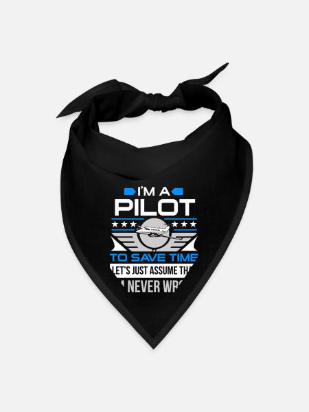 I m A Pilot Just Assume I m Never Wrong - Bandana - black - Front