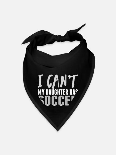 I Can t My Daughter Has Soccer Funny Sport Mom - Bandana - black