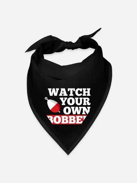 Fishing Watch Your Own Bobber Fishing Cool - Bandana - black