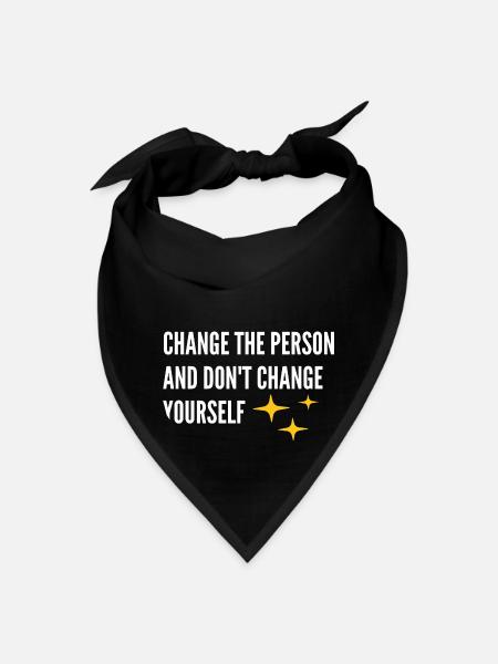 Change thé person and don't change yourself - Bandana - black - Front