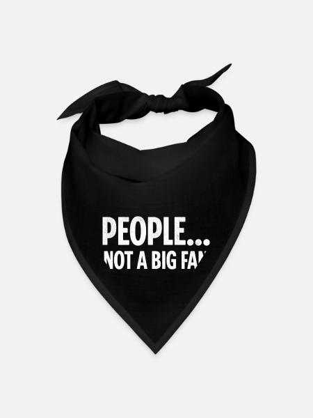 People Not A Big Fan - Bandana - black