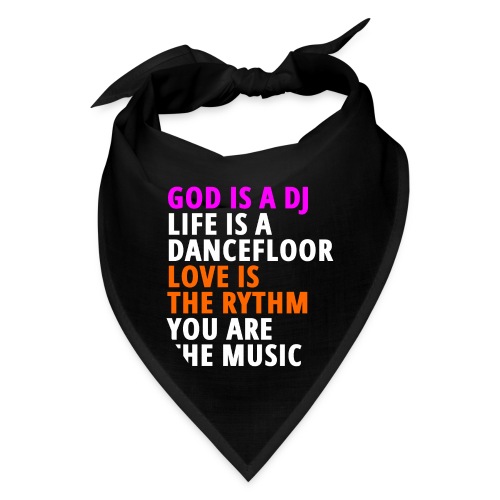 GOD IS A DJ LIFE IS A DANCEFLOOR LOVE IS THE RYTHM - Bandana