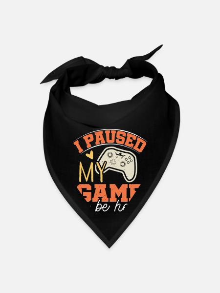 i Paused my game to be Here - Bandana - black - Front