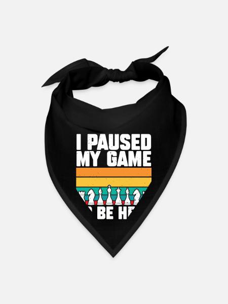 I Paused Game To Be Here Funny Chess Expert Chess - Bandana - black - Front