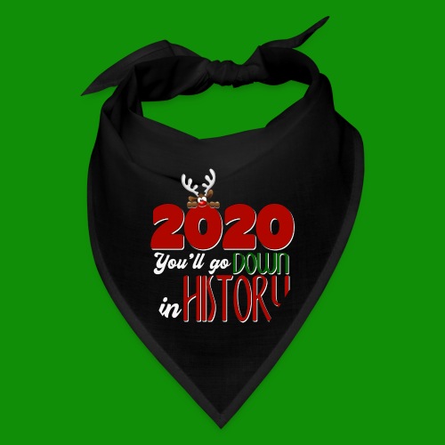 2020 You'll Go Down in History - Bandana