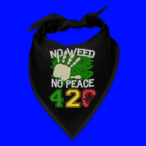 Ha Ha Funny 420 No Weed No Peace Weed Marijuana - Bandana