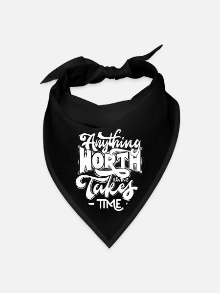 Anything worth having takes time - Bandana - black - Front