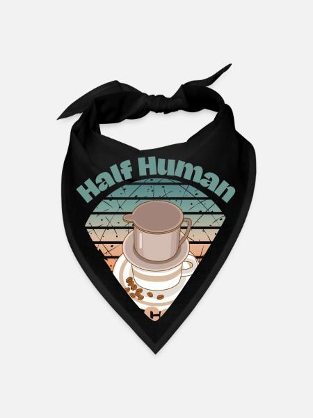 Half Human, Half Coffee, design for coffee lovers - Bandana - black - Front