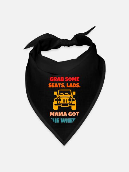 GRAB SOME SEATS, LADS. MAMA GOT THE WHEEL. - Bandana - black - Front