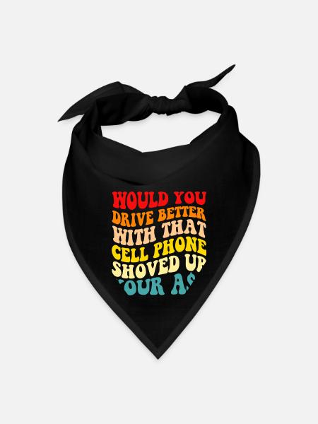 Would You Drive Better With That Cell Phone - Bandana - black - Front