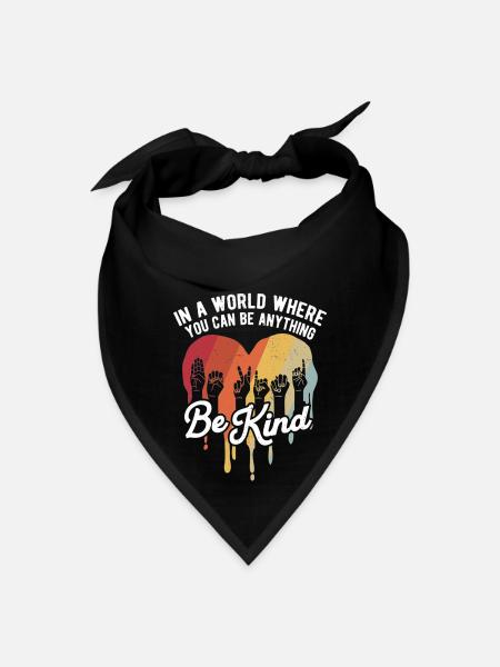 IN A WORLD WHERE YOU CAN Be ANYTHING Be Kind - Bandana - black - Front