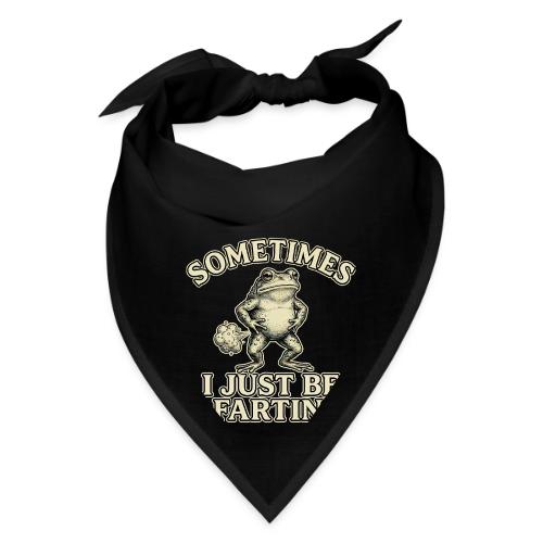 Sometimes I Just Be Fartin Funny Frog Shirt - Bandana