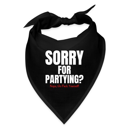 Sorry For Partying - Nope Go Fuck Yourself - Bandana