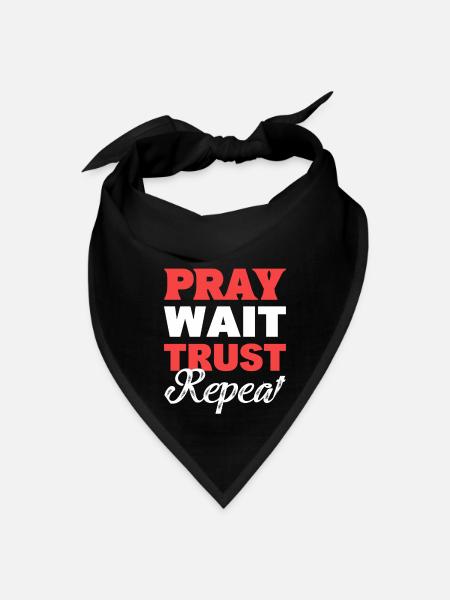 Pray Wait Trust Optimistic Person Gift - Bandana - black - Front