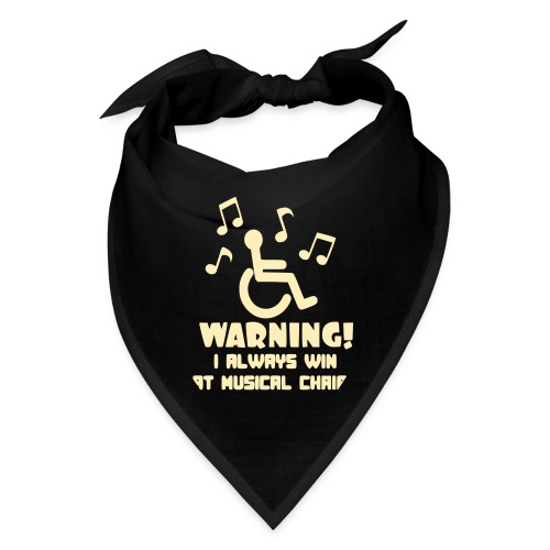 Wheelchair users always win at musical chairs - Bandana
